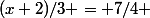 (x+2)/3 = 7/4 