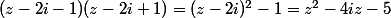 (z-2i-1)(z-2i+1)=(z-2i)^2-1=z^2-4iz-5