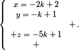 \[\left\{\begin{array}{c}x=-2k+2\\y=-k+1&nbsp;&nbsp;\\ z=-5k+1\\ \end{array}\right .\]