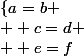 \{a=b \\  c=d \\  e=f