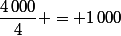 \dfrac{4\,000}{4} = 1\,000