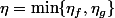 \eta=\min\{\eta_f,\eta_g\}