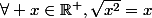 \forall x\in\R^+,\sqrt{x^2}=x