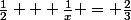 \frac{1}{2} + \frac{1}{x} = \frac{2}{3}
