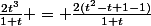 \frac{2t^3}{1+t} = \frac{2(t^2-t+1-1)}{1+t}