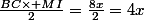\frac{BC\times MI}{2}=\frac{8x}{2}=4x