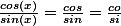 \frac{cos(x)}{sin(x)}=\frac{cos}{sin}=\frac{co}{si}