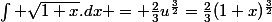 \int \sqrt{1+x}.dx = \frac{2}{3}u^\frac{3}{2}=\frac{2}{3}(1+x)^\frac{3}{2}