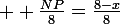 \large  \frac{NP}{8}=\frac{8-x}{8}