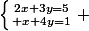 \left\{2x+3y=5\atop x+4y=1\right. 