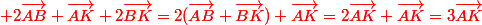 \red 2\vec{AB}+\vec{AK}+2\vec{BK}=2(\vec{AB}+\vec{BK})+\vec{AK}=2\vec{AK}+\vec{AK}=3\vec{AK}