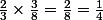 \rm\frac{2}{3}\times\frac{3}{8}=\frac{2}{8}=\frac{1}{4}
