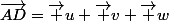\vec{AD}=\vec u+\vec v+\vec w