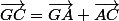 \vec{GC}=\vec{GA}+\vec{AC}