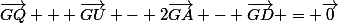 \vec{GQ} + \vec{GU} - 2\vec{GA} - \vec{GD} = \vec{0}