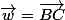 \vec{w}=\vec{BC}