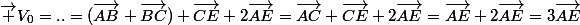 \vec%20V_0=..=(\vec{AB}+\vec{BC})+\vec{CE}+2\vec{AE}=\vec{AC}+\vec{CE}+2\vec{AE}=\vec{AE}+2\vec{AE}=3\vec{AE}