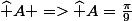 \widehat A =>\widehat A=\frac{\pi}{9}
