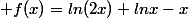  f(x)=ln(2x)+lnx-x