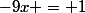 -9x = 1