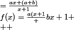 f(x)=\frac{a(x+1}+b}{x+1} \\  &nbsp;&nbsp;&nbsp;&nbsp;=\frac{ax+(a+b)}{x+1}