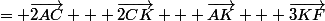 = \vec{2AC} + \vec{2CK} + \vec{AK} + \vec{3KF}