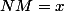 NM=x