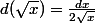 d(\sqrt{x})=\frac{dx}{2\sqrt{x}}