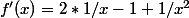 f'(x)=2*1/x-1+1/x^2