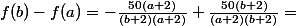 f(b)-f(a)=-\frac{50(a+2)}{(b+2)(a+2)}+\frac{50(b+2)}{(a+2)(b+2)}=