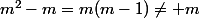 m^2-m=m(m-1)\neq m
