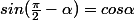 sin(\frac{\pi}{2}-\alpha)=cos\alpha