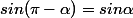 sin(\pi-\alpha)=sin\alpha