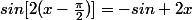 sin[2(x-\frac{\pi}{2})]=-sin 2x
