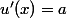 u'(x)=a