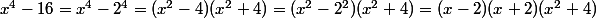x^4-16=x^4-2^4=(x^2-4)(x^2+4)=(x^2-2^2)(x^2+4)=(x-2)(x+2)(x^2+4)