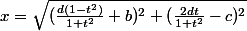 x=\sqrt{(\frac{d(1-t^2)}{1+t^2}+b)^2+(\frac{2dt}{1+t^2}-c)^2}