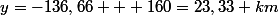 y=-136,66 + 160=23,33 km