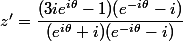 z'=\dfrac{(3ie^{i\theta}-1)(e^{-i\theta}-i)}{(e^{i\theta}+i)(e^{-i\theta}-i)}