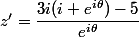 z'=\dfrac{3i(i+e^{i\theta})-5}{e^{i\theta}}