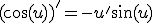(\cos(u))'=-u'\sin(u)