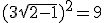 ( 3 \sqrt {2-1} ) ^2 = 9