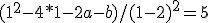 (1^2-4*1-2a-b)/(1-2)^2=5