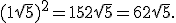 (1+\sqrt{5})^2 = 1+5+2\sqrt{5} = 6+2\sqrt{5}.