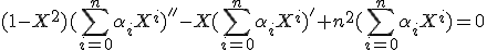 (1-X^2)(\Bigsum_{i=0}^n\alpha_iX^i)''-X(\Bigsum_{i=0}^n\alpha_iX^i)'+n^2(\Bigsum_{i=0}^n\alpha_iX^i)=0