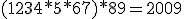 (123+4*5*6+7)*8+9 = 2009