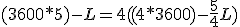 (3600*5)-L=4((4*3600)-\frac{5}{4}L)
