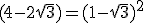 (4-2\sqrt{3}) = (1-\sqrt{3})^2