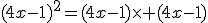(4x-1)^2=(4x-1)\time (4x-1)