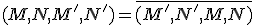 (M,N,M',N')=\overline{(M',N',M,N)}